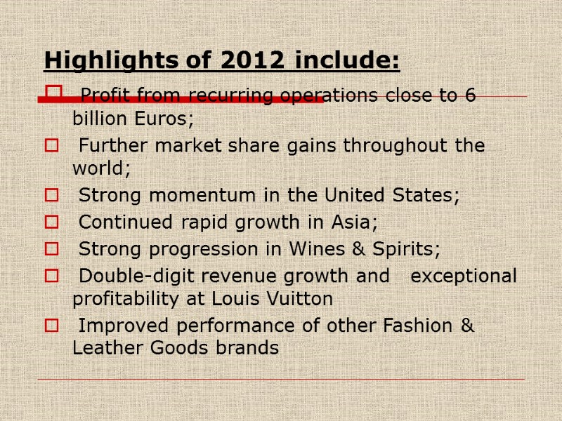 Highlights of 2012 include:   Profit from recurring operations close to 6 billion